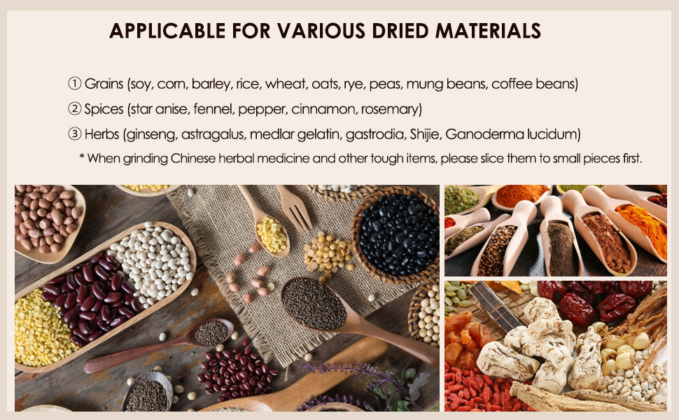 The grinder can deal with various dried materials.