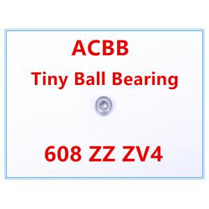 608 ZZ Z4V4 Tiny Ball Bearings High Speed 32000RPM-35000RPM