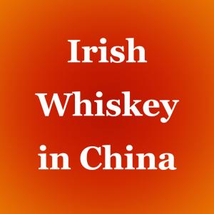 Irish Whiskey Wine And Spirits Market In China Worldwide Liquor Distributors