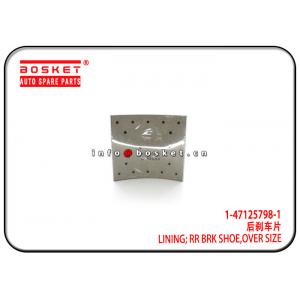 China 1-47125798-1 1471257981 Over Size Rear Brake Shoe Lining Suitable for ISUZU 10PE1 FTZ supplier